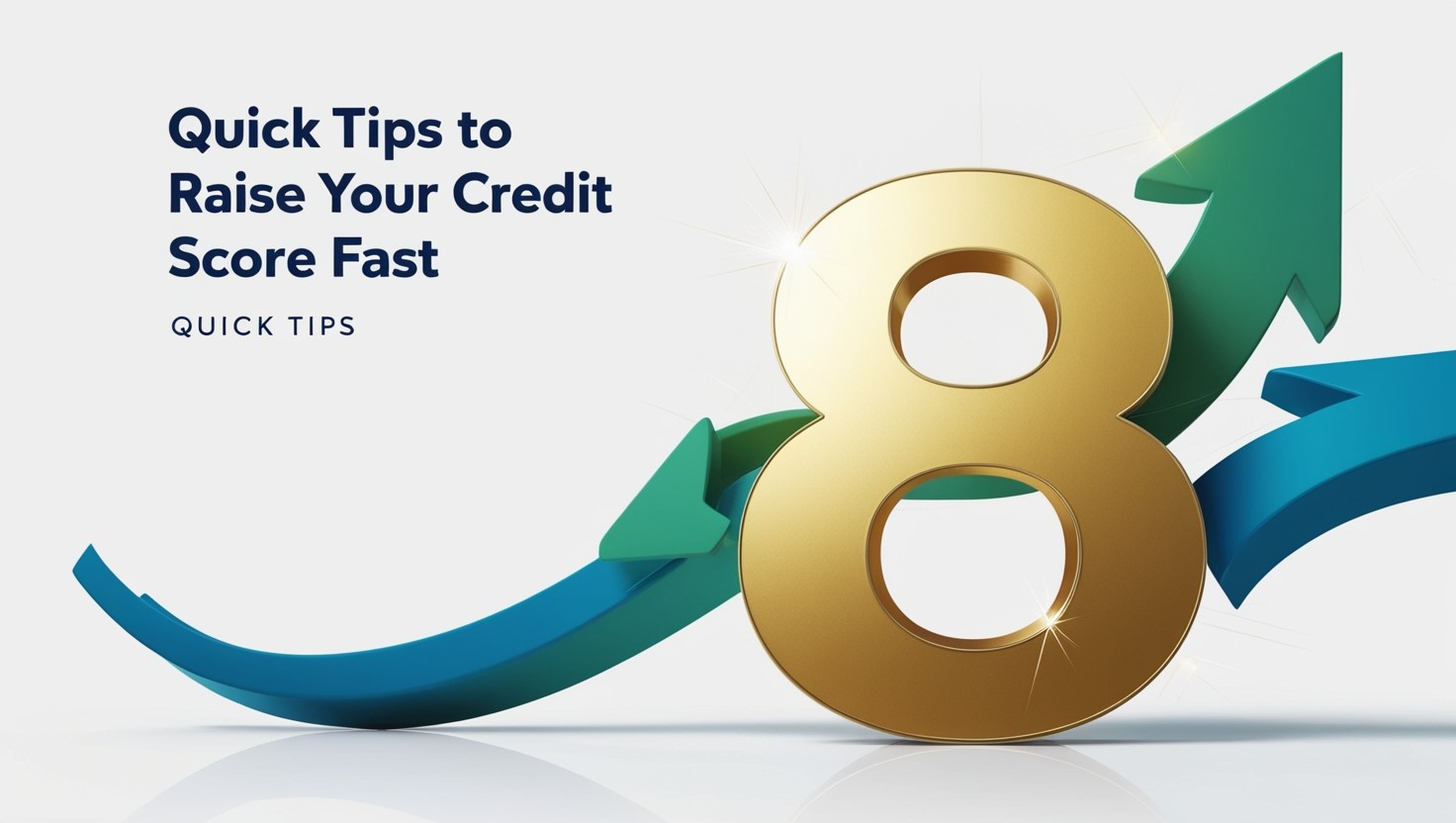 8 Quick Tips to Raise Your Credit Score Fast